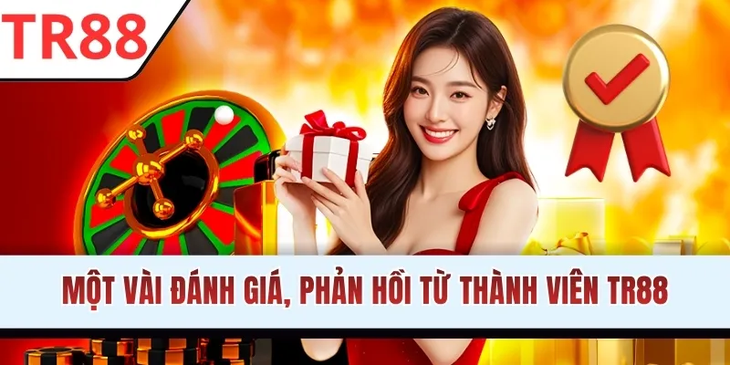Một vài đánh giá, phản hồi từ thành viên TR88